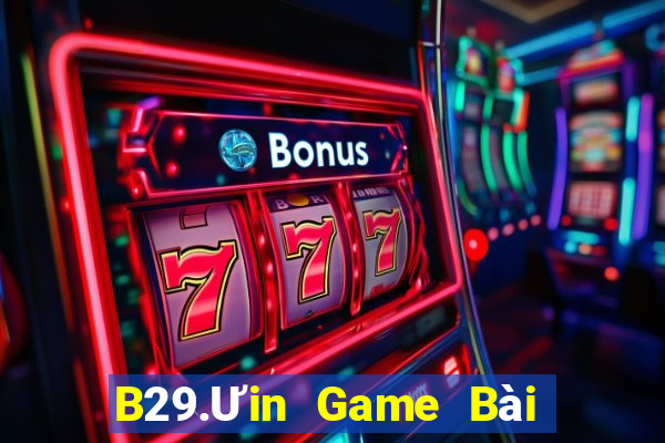 B29.Ưin Game Bài Nhất Vip