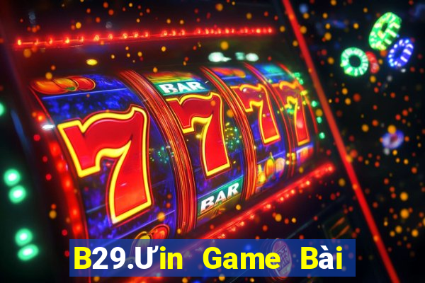 B29.Ưin Game Bài Nhất Vip