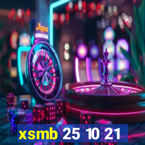 xsmb 25 10 21