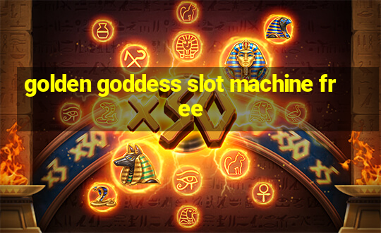 golden goddess slot machine free