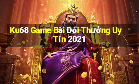 Ku68 Game Bài Đổi Thưởng Uy Tín 2021