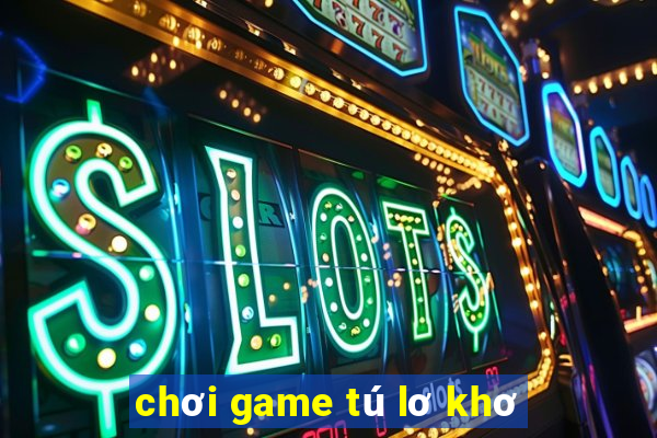 chơi game tú lơ khơ