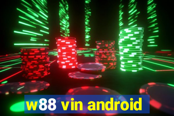 w88 vin android