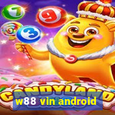 w88 vin android