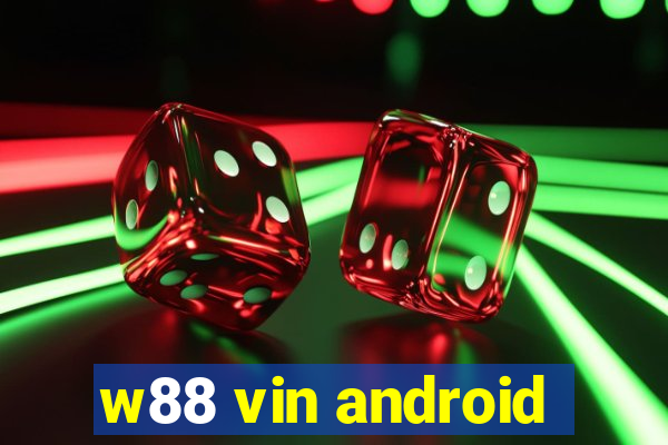 w88 vin android