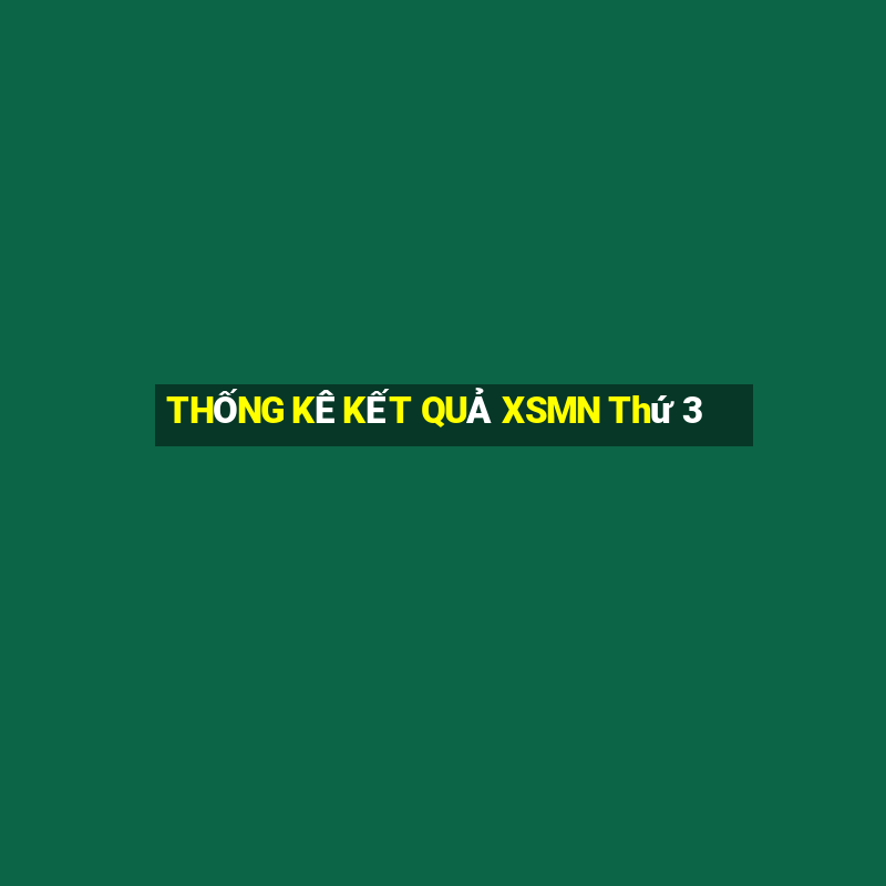 THỐNG KÊ KẾT QUẢ XSMN Thứ 3