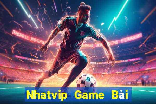 Nhatvip Game Bài Online Uy Tín