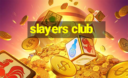 slayers club