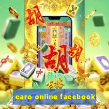 caro online facebook