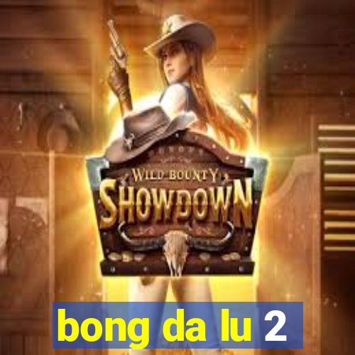 bong da lu 2