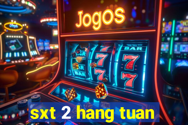 sxt 2 hang tuan