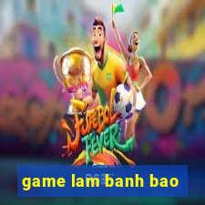 game lam banh bao