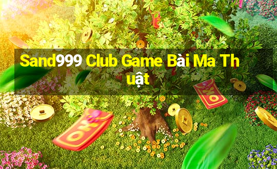 Sand999 Club Game Bài Ma Thuật