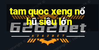 tam quoc xeng nổ hũ siêu lớn