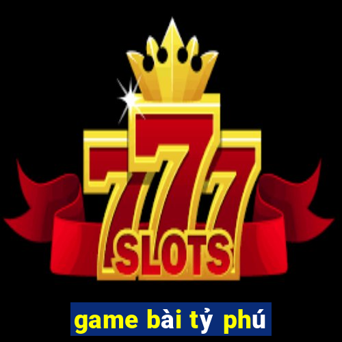 game bài tỷ phú