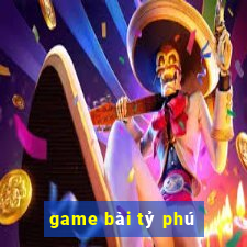 game bài tỷ phú