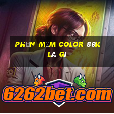 Phần mềm Color 80k là gì