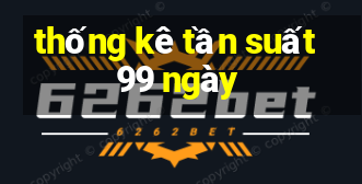 thống kê tần suất 99 ngày