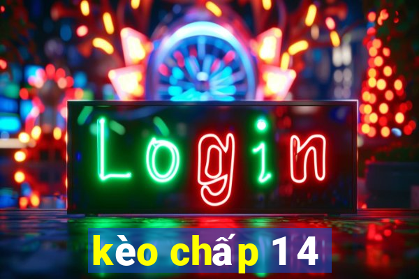 kèo chấp 1 4