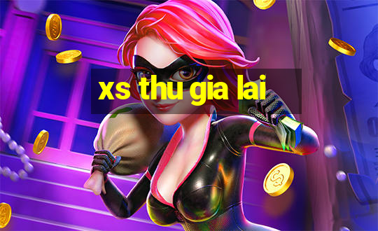 xs thu gia lai