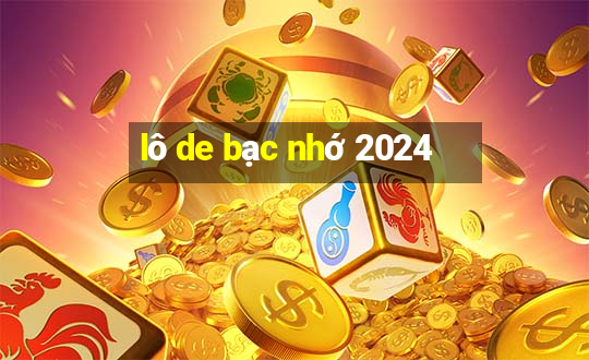 lô de bạc nhớ 2024