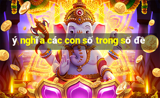 ý nghĩa các con số trong số đề