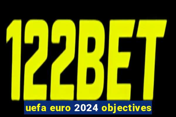 uefa euro 2024 objectives