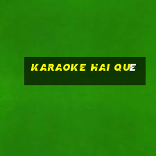 karaoke hai quê