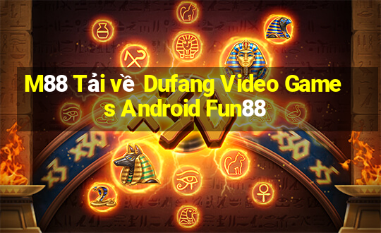 M88 Tải về Dufang Video Games Android Fun88