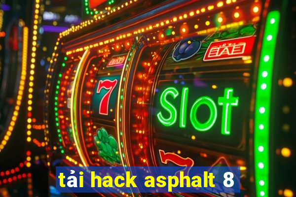 tải hack asphalt 8