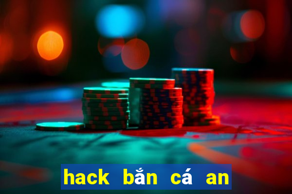 hack bắn cá an xu offline