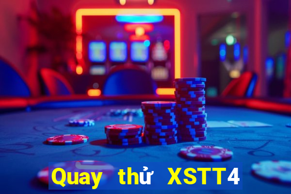 Quay thử XSTT4 ngày 4