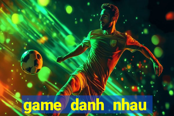 game danh nhau tren nui