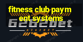 fitness club payment systems