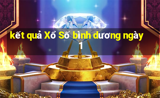 kết quả Xổ Số bình dương ngày 1