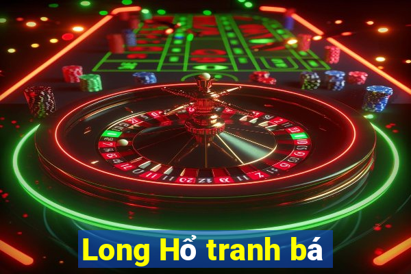 Long Hổ tranh bá