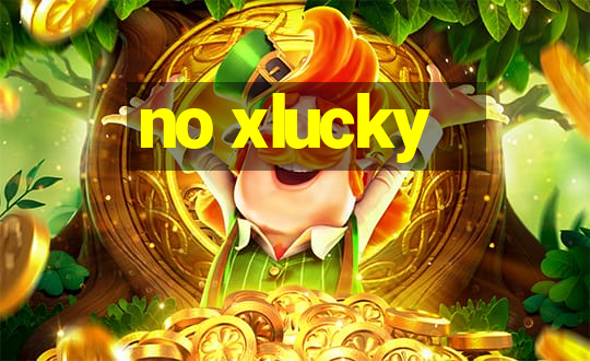 no xlucky