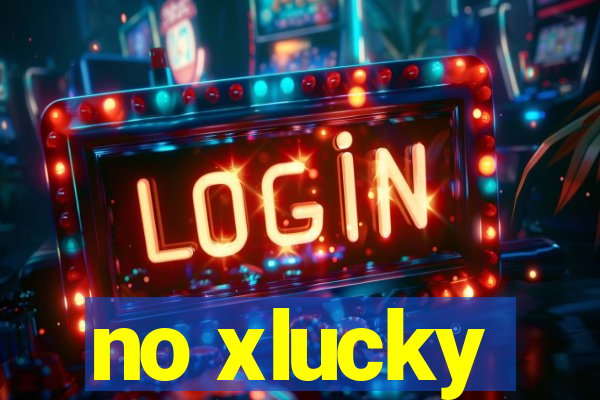 no xlucky