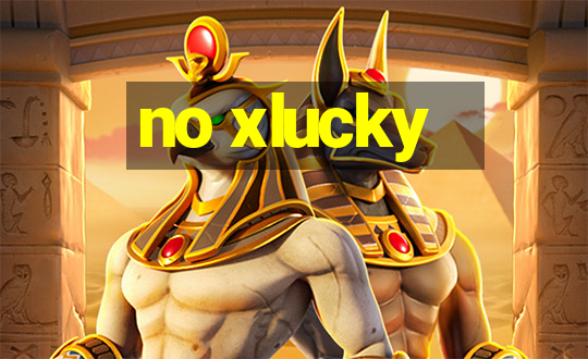 no xlucky