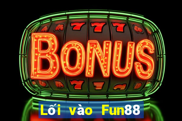 Lối vào Fun88 xổ số giàu có