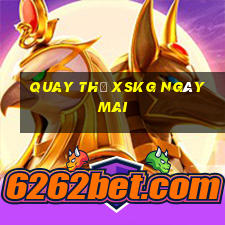 Quay thử XSKG ngày mai