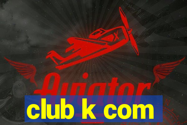 club k com