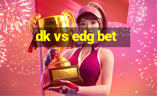 dk vs edg bet