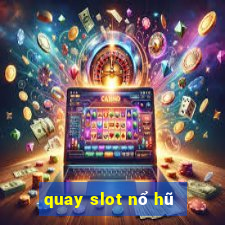 quay slot nổ hũ