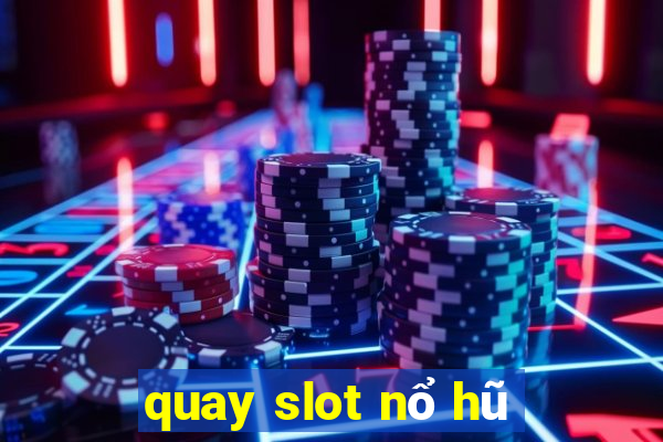 quay slot nổ hũ