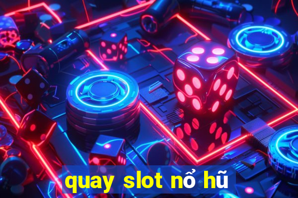 quay slot nổ hũ