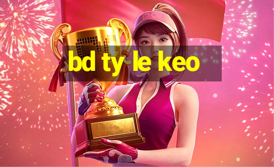 bd ty le keo