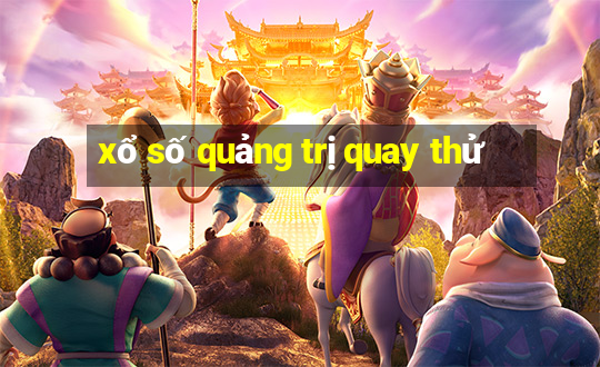 xổ số quảng trị quay thử