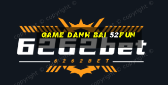 game danh bai 52fun