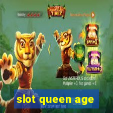 slot queen age